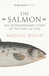 Salmon - the extraordinary story of the king of fish