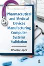 Pharmaceutical and Medical Devices Manufacturing Computer Systems Validation