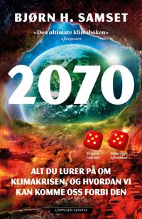 2070: alt du lurer på om klimakrisen, og hvordan vi kan komme oss forbi den