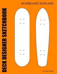 Deck Designer Sketchbook: Skateboard Templates: 96 Comp and Old School Skateboard Deck Templates