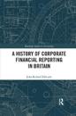 A History of Corporate Financial Reporting in Britain