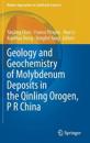 Geology and Geochemistry of Molybdenum Deposits in the Qinling Orogen, P R China