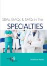 SBAs, EMQs & SAQs in the SPECIALTIES