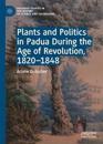 Plants and Politics in Padua During the Age of Revolution, 1820–1848