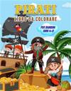 Pirati Libro da Colorare per Bambini Anni 4-8: Meraviglioso libro dei pirati per adolescenti, ragazzi e bambini, libro da colorare dei pirati per bamb