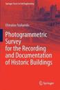 Photogrammetric Survey for the Recording and Documentation of Historic Buildings