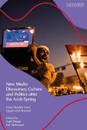 New Media Discourses, Culture and Politics after the Arab Spring