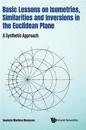 Basic Lessons On Isometries, Similarities And Inversions In The Euclidean Plane: A Synthetic Approach