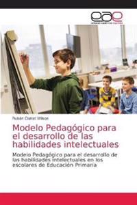 Modelo Pedagógico para el desarrollo de las habilidades intelectuales