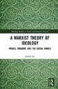 A Marxist Theory of Ideology