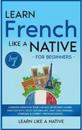 Learn French Like a Native for Beginners - Level 1