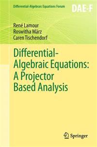 Differential-Algebraic Equations: A Projector Based Analysis