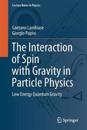 The Interaction of Spin with Gravity in Particle Physics