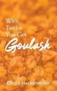 With Twelve You Get Goulash
