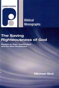 The Saving Righteousness of God: Studies on Paul, Justification and the New Perspective