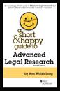 ShortHappy Guide to Advanced Legal Research