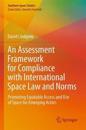 An Assessment Framework for Compliance with International Space Law and Norms