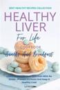 Healthy Liver For Life And Cookbook - Snacks and Breakfast