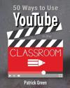 50 Ways to Use YouTube in the Classroom