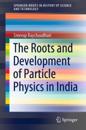 Roots and Development of Particle Physics in India