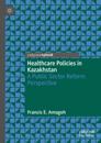 Healthcare Policies in Kazakhstan