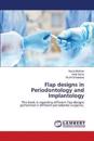 Flap designs in Periodontology and Implantology