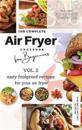 The Complete Air Fryer Cookbook For Beginners Vol. 2