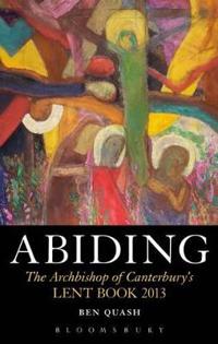 Abiding: The Archbishop of Canterbury's Lent Book 2013