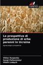 Le prospettive di produzione di erbe perenni in Ucraina
