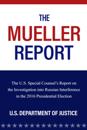 The Mueller Report : The U.S. Special Counsel's Report on the Investigation into Russian Interference in the 2016 Presidential Election
