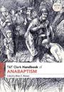T&T Clark Handbook of Anabaptism