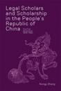 Legal Scholars and Scholarship in the People’s Republic of China
