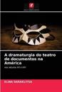 A dramaturgia do teatro de documentos na América