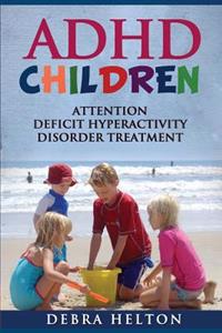 ADHD Children: Attention Deficit Hyperactivity Disorder Treatment