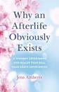 Why an Afterlife Obviously Exists – A Thought Experiment and Realer Than Real Near–Death Experiences