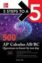 5 Steps to a 5: 500 AP Calculus AB/BC Questions to Know by Test Day, Fourth Edition
