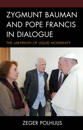 Zygmunt Bauman and Pope Francis in Dialogue