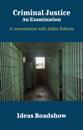 Criminal Justice: An Examination - A Conversation with Julian Roberts