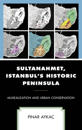 Sultanahmet, Istanbul’s Historic Peninsula