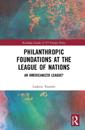 Philanthropic Foundations at the League of Nations