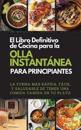 El Libro Definitivo de Cocina Para La Olla Instantánea Para Principiantes. (the Ultimate Instant Pot Cookbook for Beginners)