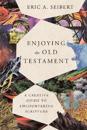 Enjoying the Old Testament – A Creative Guide to Encountering Scripture