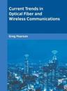 Current Trends in Optical Fiber and Wireless Communications