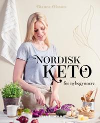 Nordisk keto; keto gjort enkelt - nye favoritter for nybegynnere fra det skandinaviske kj