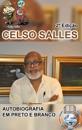 CELSO SALLES - Autobiografia em Preto e Branco - 2a Edição.