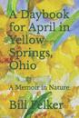 A Daybook for April in Yellow Springs, Ohio