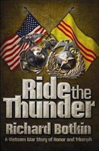 Ride the Thunder: A Vietnam War Story of Honor and Triumph