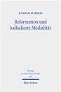 Reformation und kalkulierte Medialität