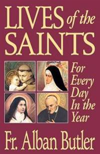 Lives of the Saints: For Everyday in the Year