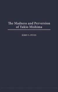 The Madness and Perversion of Yukio Mishima